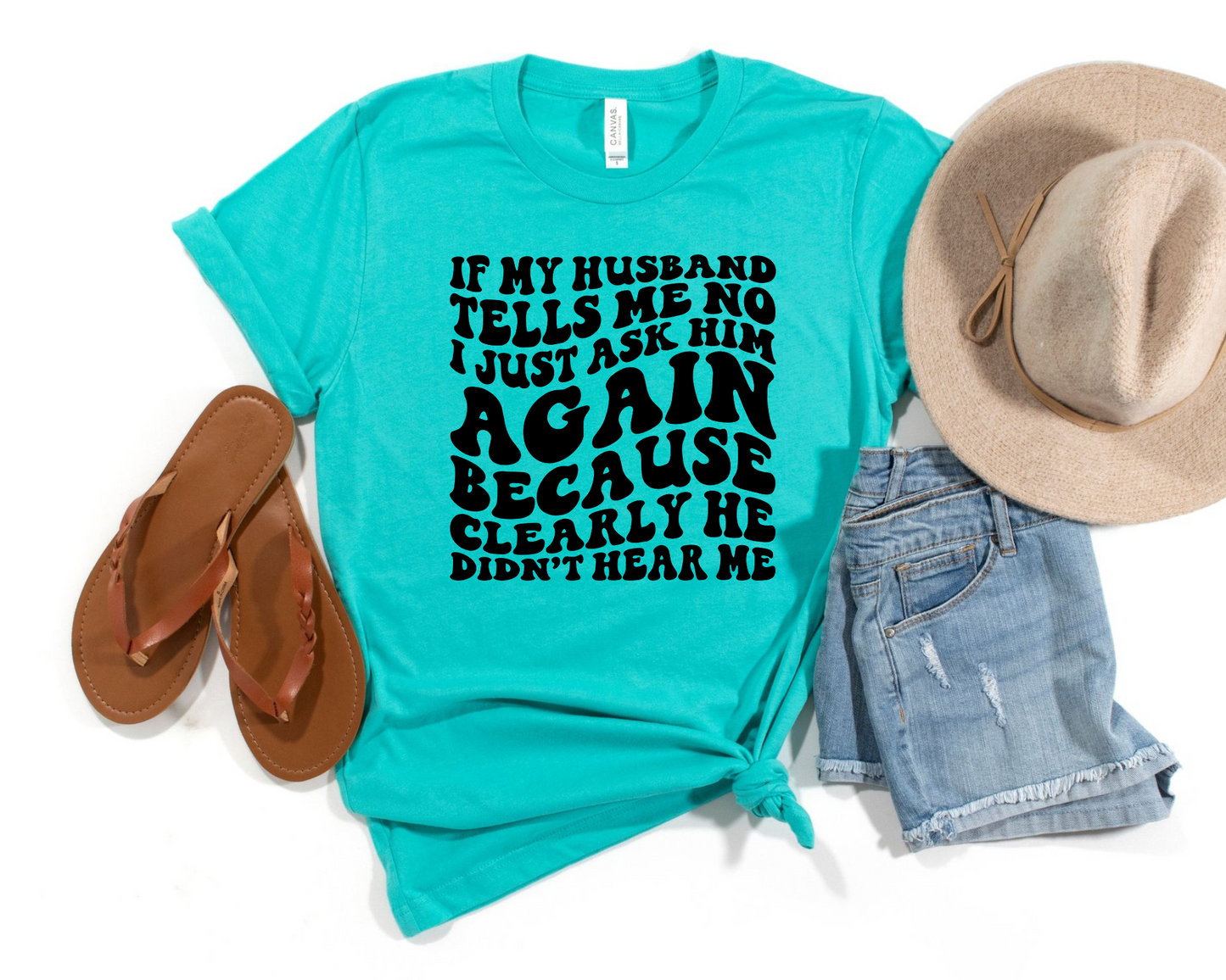 Wholesale If my husband tells me no Graphic Tee - Teal Tee