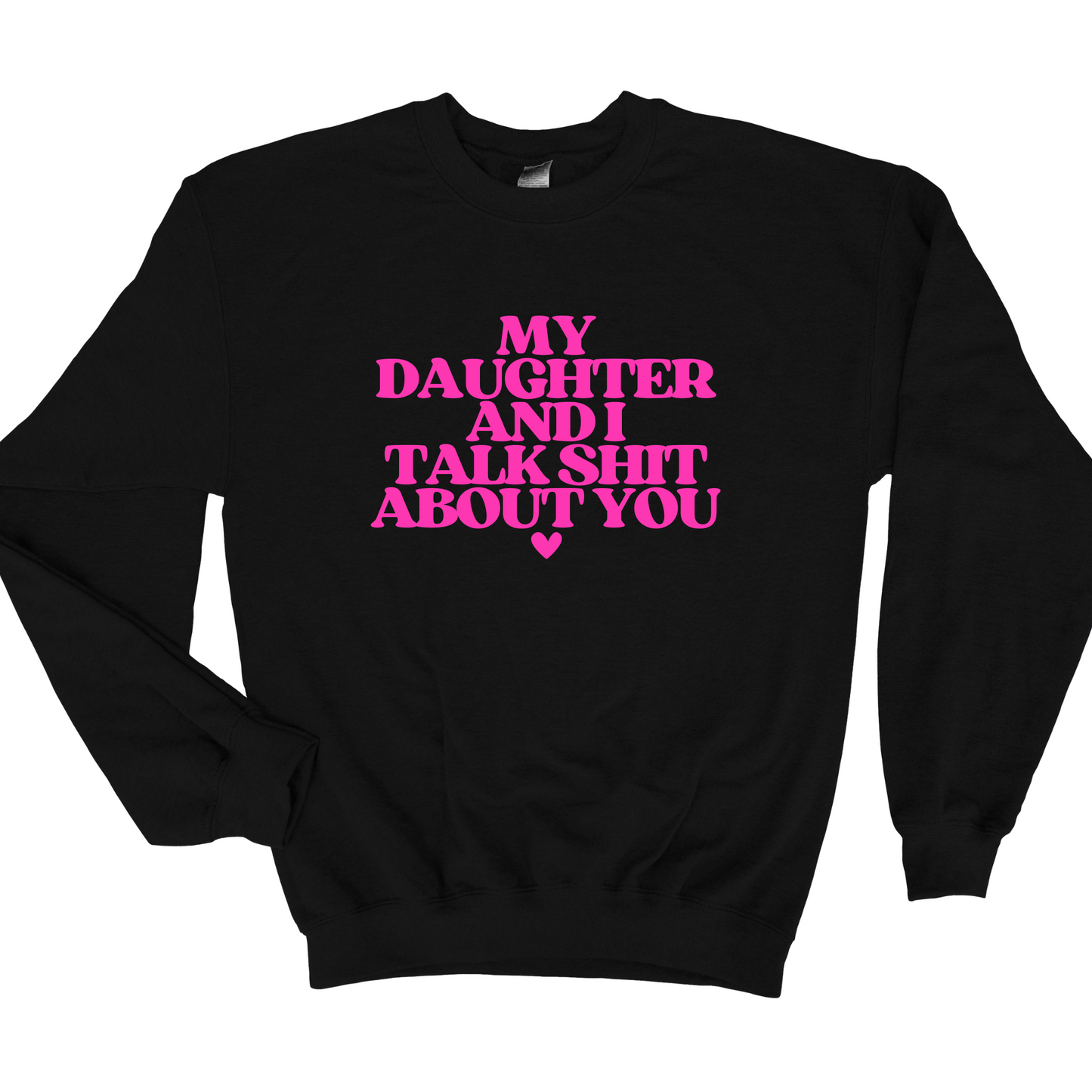Wholesale My daughter and I talk shit - Black Sweatshirt