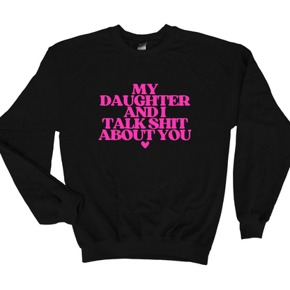 Wholesale My daughter and I talk shit - Black Sweatshirt