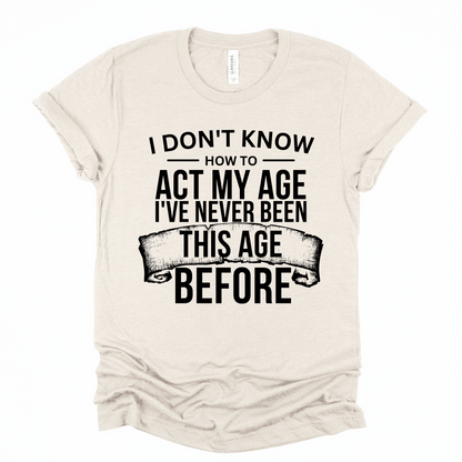 Wholesale Act my age Graphic Tee - Sand Tee