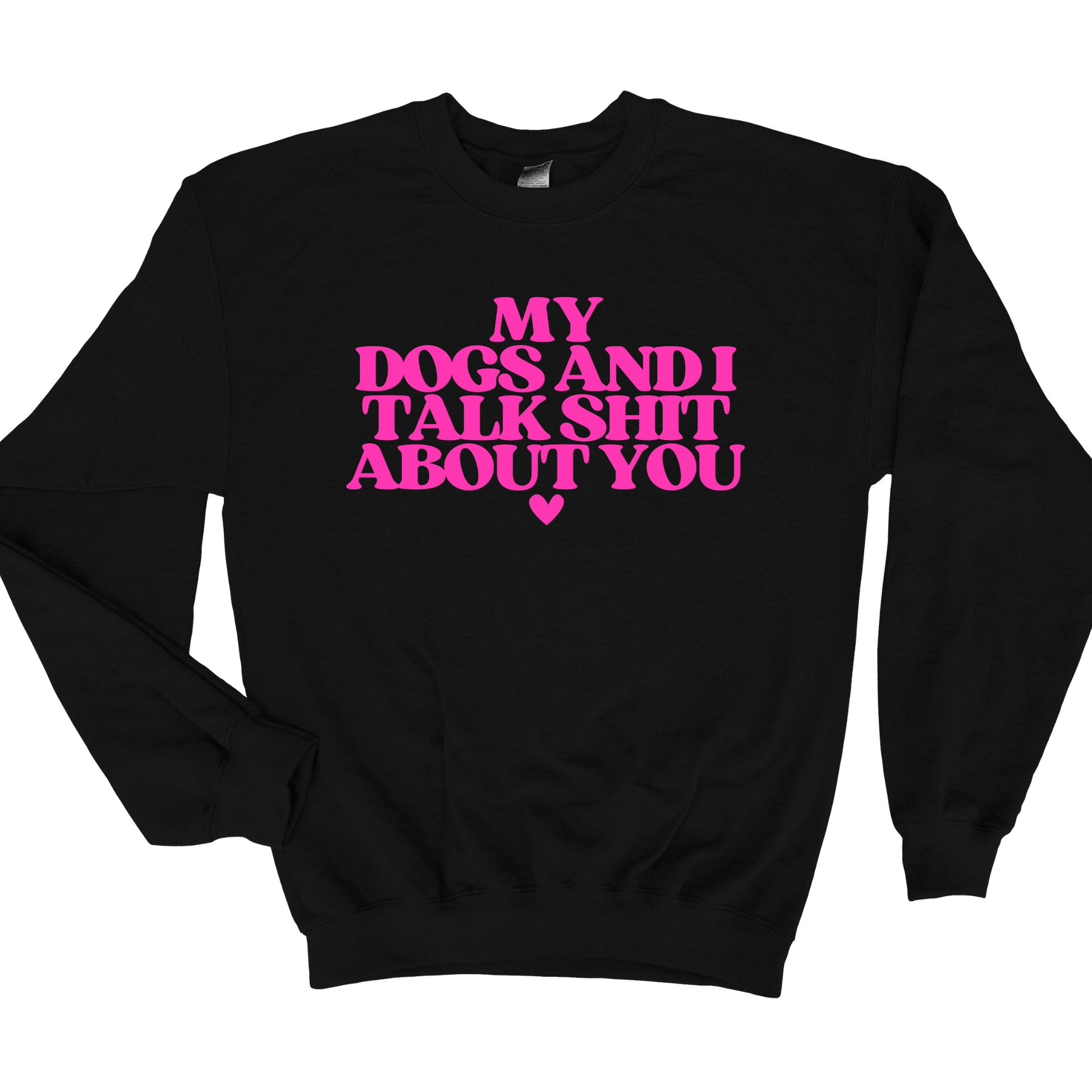 Wholesale My dogs and I talk shit - Black Sweatshirt