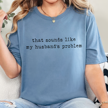 Wholesale Sounds Like My Husband's Problem Graphic Tee - Steel Blue Tee