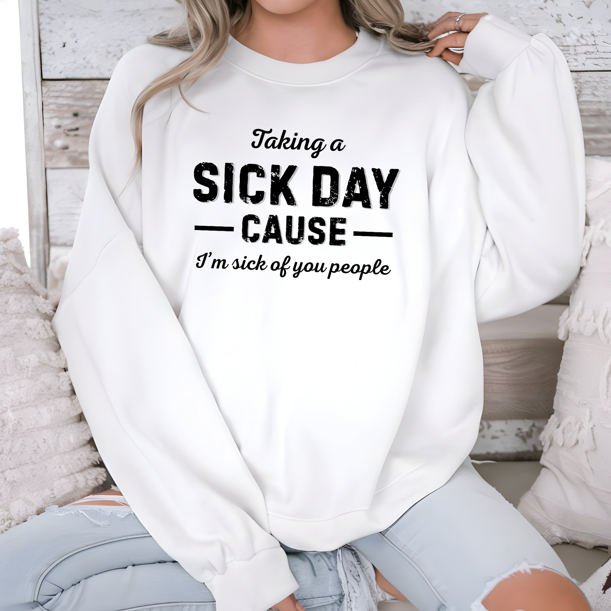 Wholesale Taking a Sick Day Sweatshirt - White Sweatshirt