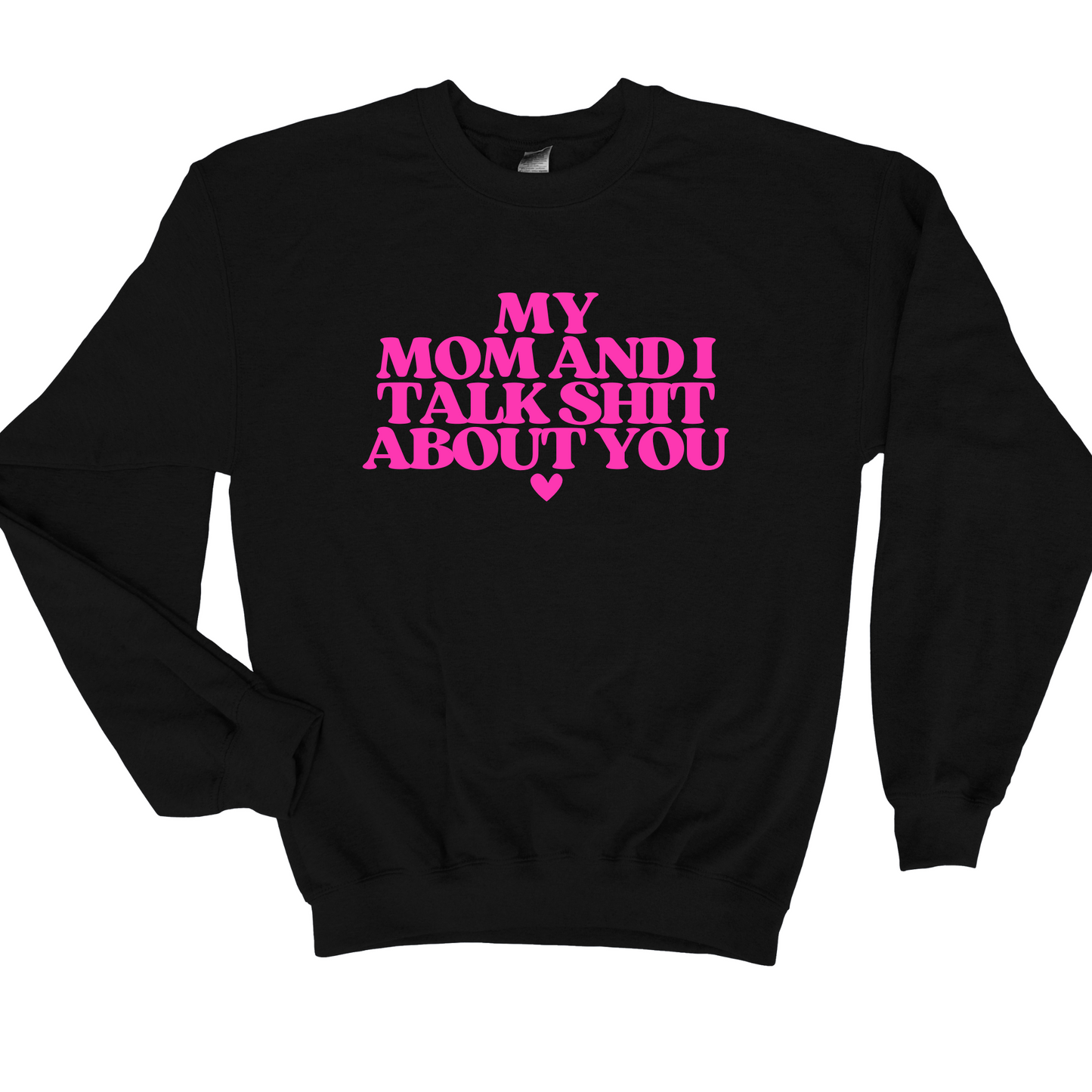 Wholesale My mom and I talk shit - Black Sweatshirt