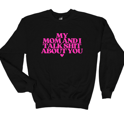 Wholesale My mom and I talk shit - Black Sweatshirt