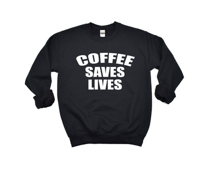 Wholesale Coffee Saves Lives Tshirt & Sweatshirt - Black sweatshirt