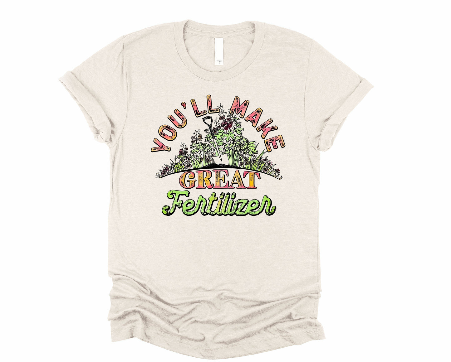 Wholesale You'll Make Great Fertilizer Graphic Tee - Heather Sand