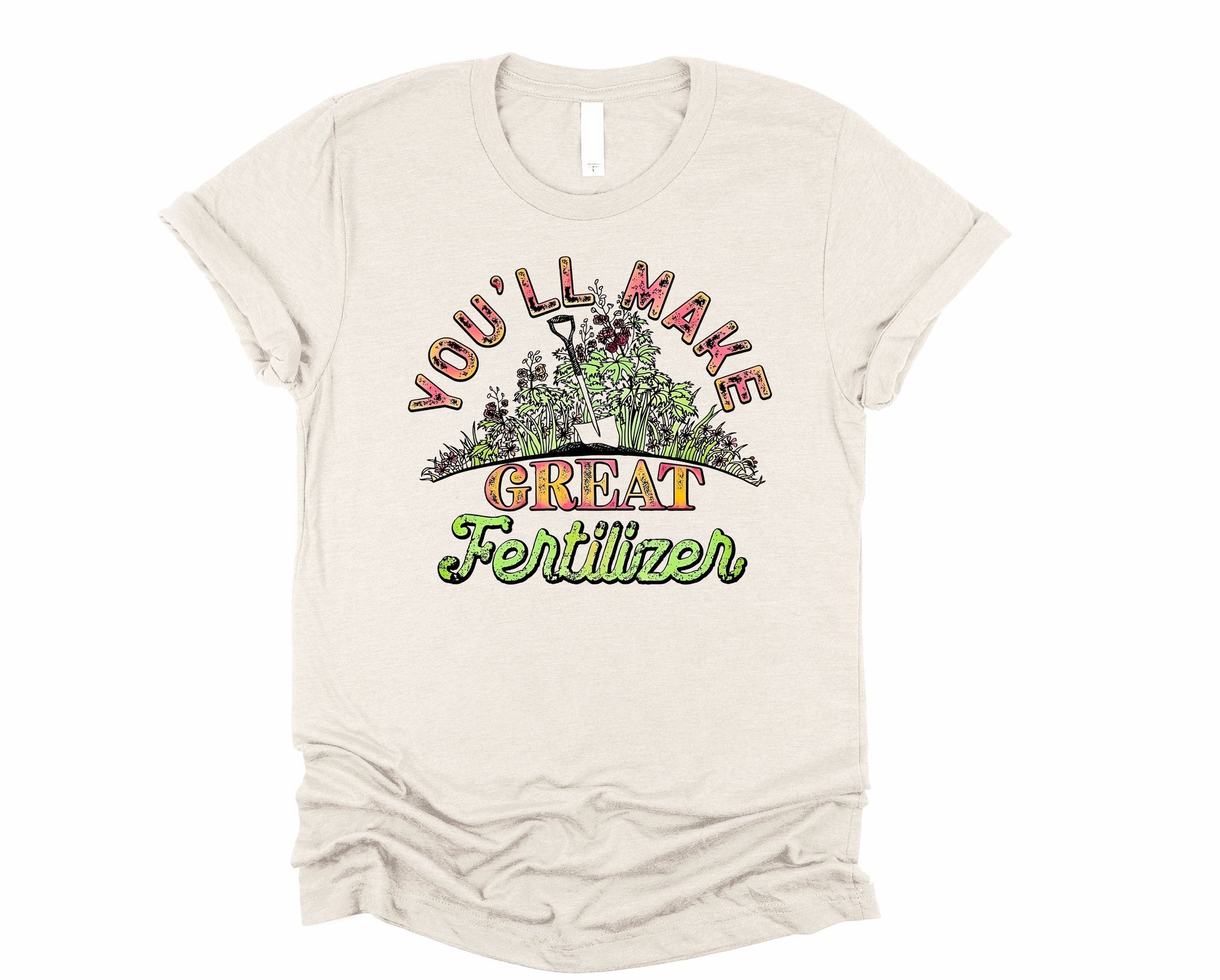 Wholesale You'll Make Great Fertilizer Graphic Tee - Heather Sand